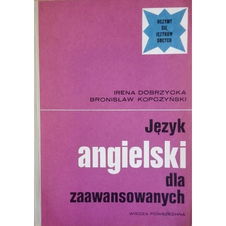 Język angielski dla zaawansowanych Irena Dobrzycka, Bronisław Kopczyński
