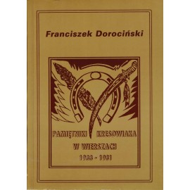 Pamiętniki Kresowiaka w wierszach 1938-1981 Franciszek Dorociński