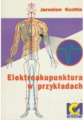 Elektroakupunktura w przykładach Jarosław Kuchta