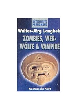Zombies, Werwolfe & Vampire Walter-Jorg Langbein