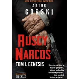 Ruscy Narcos Tom I. Genesis Artur Górski