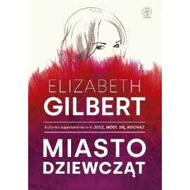 Miasto dziewcząt Elizabeth Gilbert