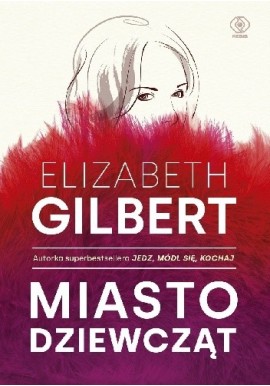 Miasto dziewcząt Elizabeth Gilbert