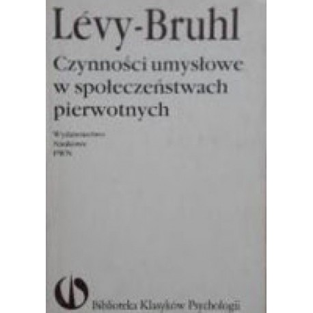 Czynności umysłowe w społeczeństwach pierwotnych Levy-Bruhl