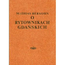 O rytownikach gdańskich Podręcznik dla zbierających sztychy polskie Mathias Bersohn (reprint)