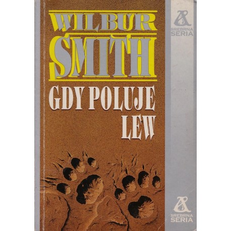 Gdy poluje lew Srebrna Seria Wilbur Smith