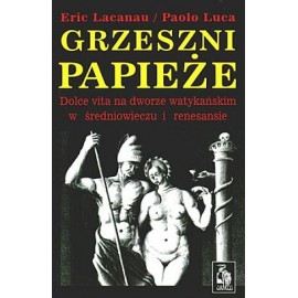 c Dolce vita na dworze watykańskim w średniowieczu i renesansie Eric Lacanau, Paolo Luca