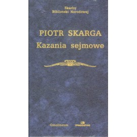 Kazania sejmowe Piotr Skarga Seria Skarby Biblioteki Narodowej