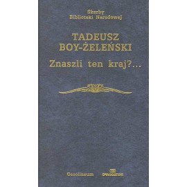 Znaszli ten kraj?... Tadeusz Boy-Żeleński Seria Skarby Biblioteki Narodowej