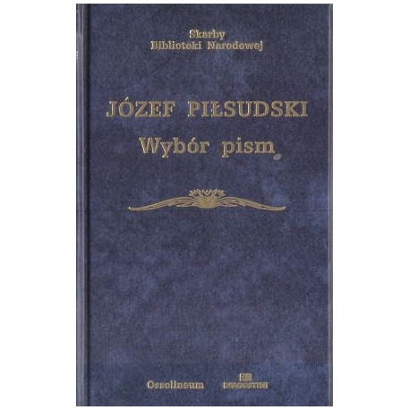 Wybór pism Józef Piłsudski Seria Skarby Biblioteki Narodowej