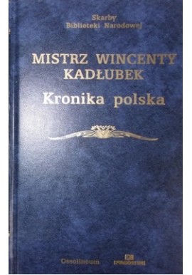 Kronika polska Mistrz Wincenty Kadłubek Seria Skarby Biblioteki Narodowej