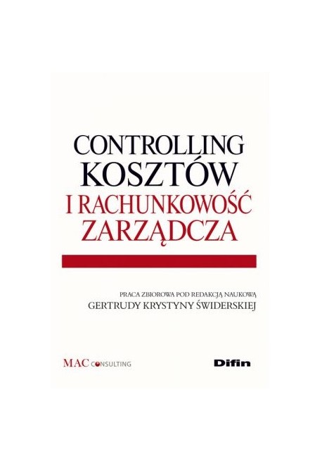 Controlling Kosztów I Rachunkowość Zarządcza Praca Zbiorowa Pod Red Nauk Gertrudy Krystyny 5428