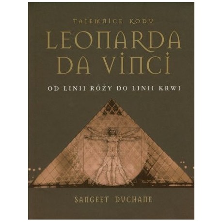 Tajemnice kodu Leonarda da Vinci Od linii róży do linii krwi Sangeet Duchane