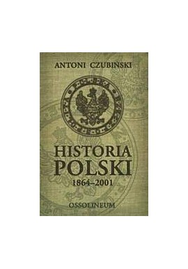 Historia Polski 1864-2001 Antoni Czubiński