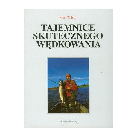 Tajemnice skutecznego wędkowania John Wilson