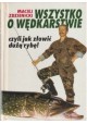 Wszystko o wędkarstwie czyli jak złowić dużą rybę! Maciej Zdzienicki