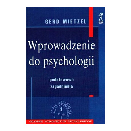 Wprowadzenie do psychologii. Podstawowe zagadnienia Gerd Mietzel