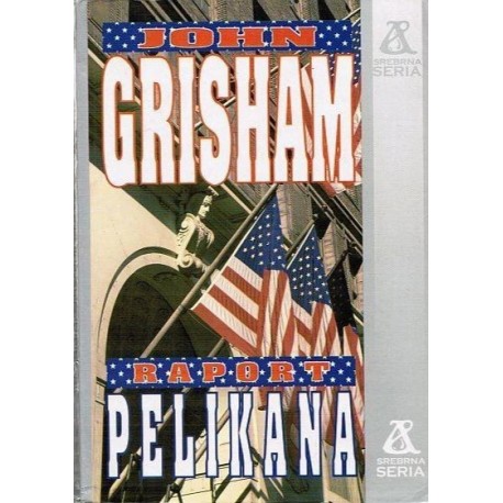 Raport Pelikana John Grisham Srebrna Seria