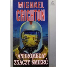 "Andromeda" znaczy śmierć Michael Crichton