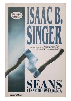 Seans i inne opowiadania Isaac B. Singer Biblioteka Mistrzów