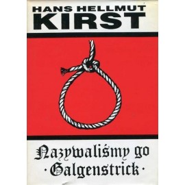 Nazywaliśmy go Galgenstrick Hans Hellmut Kirst
