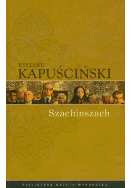 Szachinszach Ryszard Kapuściński