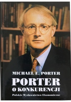 Porter o konkurencji Michael E. Porter