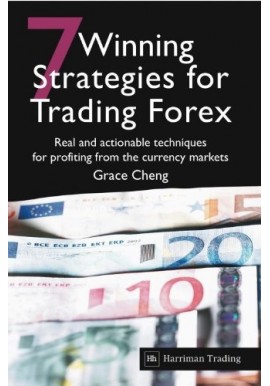 7 Winning Strategies for Trading Forex. Real and actionable techniques for profiting from the currency markets Grace Cheng