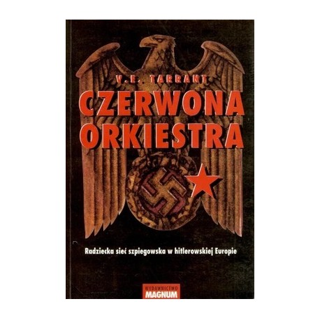 Czerwona orkiestra. Radziecka sieć szpiegowska w hitlerowskiej Europie V.E. Tarrant