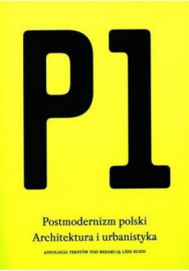 Postmodernizm polski. Architektura i urbanistyka Lidia Klein (red.)