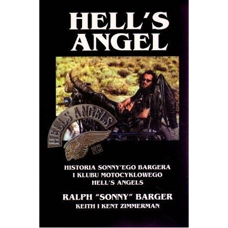 Hell's Angel Historia Sonny'ego Bargera i klubu motocyklowego Hell's Angels Ralph "Sonny" Barger, Keith i Kent Zimmerman