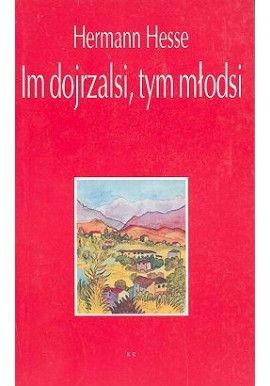 Im dojrzalsi, tym młodsi Hermann Hesse