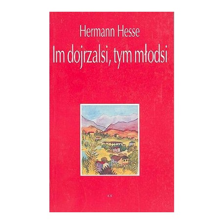 Im dojrzalsi, tym młodsi Hermann Hesse