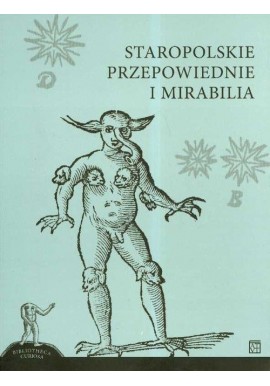 Staropolskie przepowiednie i mirabilia Jerzy Kroczak (opracowanie)