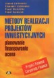 Metody realizacji projektów inwestycyjnych. Planowanie, finansowanie, ocena J. Listkiewicz, S. Listkiewicz i in.
