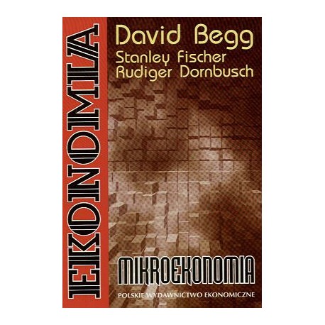 Ekonomia Mikroekonomia David Begg, Stanley Fischer, Rudiger Dornbusch