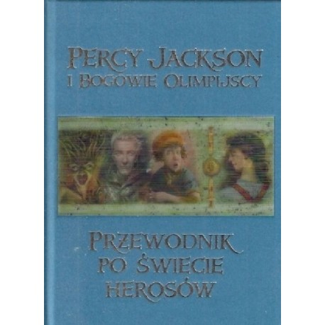 Przewodnik po świecie Herosów Na podstawie serii "Percy Jackson i Bogowie Olimpijscy" Mary-Jane Knight