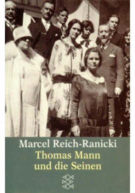 Thomas Mann und die Seinen Marcel Reich-Ranicki