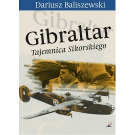 Gibraltar Tajemnica Sikorskiego Dariusz Baliszewski