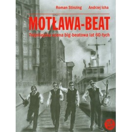 Motława-Beat Trójmiejska scena big-beatowa lat 60-tych Roman Stinzing, Andrzej Icha
