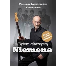 Byłem gitarzystą Niemena Tomasz Jaśkiewicz, Witold Górka