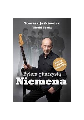 Byłem gitarzystą Niemena Tomasz Jaśkiewicz, Witold Górka