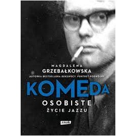 Komeda. osobiste życie jazzu Magdalena Grzebałkowska