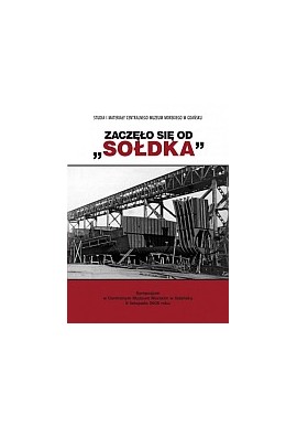 Zaczęło się od "Sołdka" Studia i materiały Centralnego Muzeum Morskiego w Gdańsku Jerzy Litwin (red.)