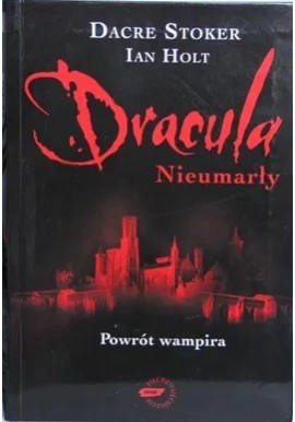 Dracula nieumarły. Powrót wampira Dacre Stoker, Ian Holt