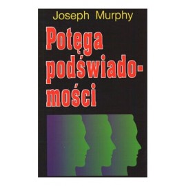 Potęga podświadomości Joseph Murphy