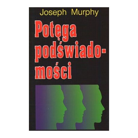 Potęga podświadomości Joseph Murphy