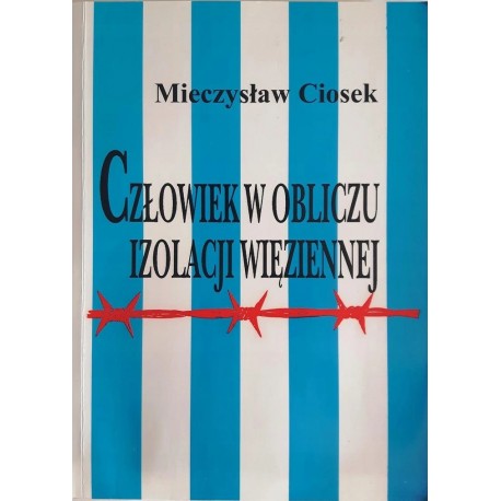 Człowiek w obliczu izolacji więziennej Mieczysław Ciosek