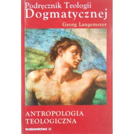 Podręcznik Teologii Dogmatycznej Traktat IV Antropologia Teologiczna Georg Langemeyer