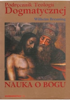 Podręcznik Teologii Dogmatycznej Traktat II Traktat o Bogu Wilhelm Breuning